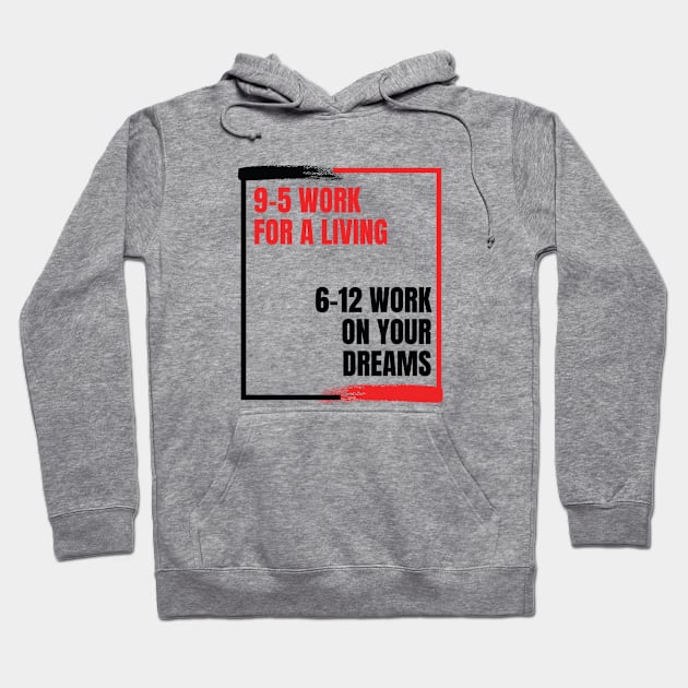 Work on your dreams Hoodie by ChilledTaho Visuals